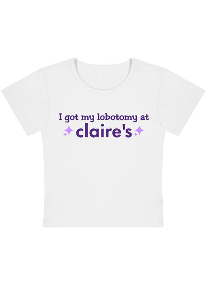 I Got My Lobotomy At Claire's Y2K Baby Tee
