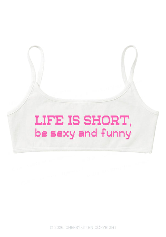 Life Is Short Y2K Super Crop Cami Cherrykitten