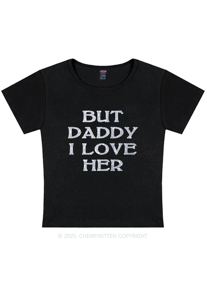 Glitter But Daddy I Love Her Y2K Baby Tee Cherrykitten