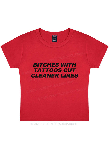 Tattoos Bitches Cut Cleaner Lines Y2K Baby Tee Cherrykitten
