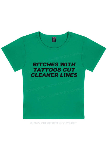 Tattoos Bitches Cut Cleaner Lines Y2K Baby Tee Cherrykitten