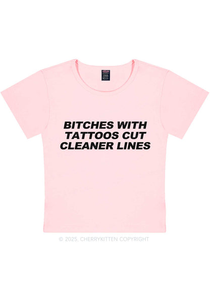 Tattoos Bitches Cut Cleaner Lines Y2K Baby Tee Cherrykitten