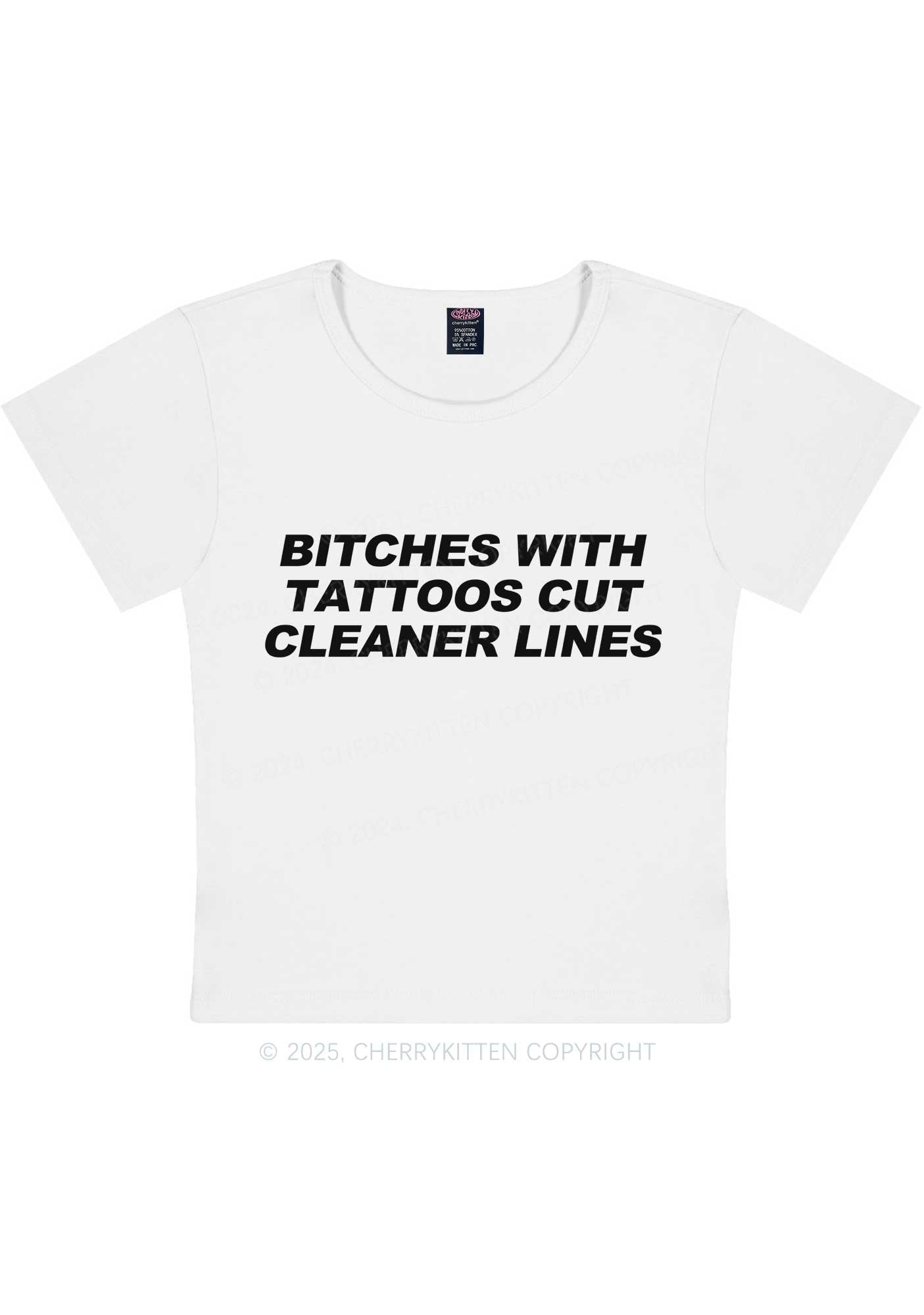 Tattoos Bitches Cut Cleaner Lines Y2K Baby Tee Cherrykitten