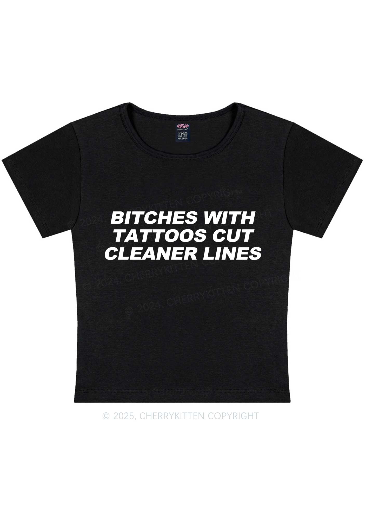 Tattoos Bitches Cut Cleaner Lines Y2K Baby Tee Cherrykitten