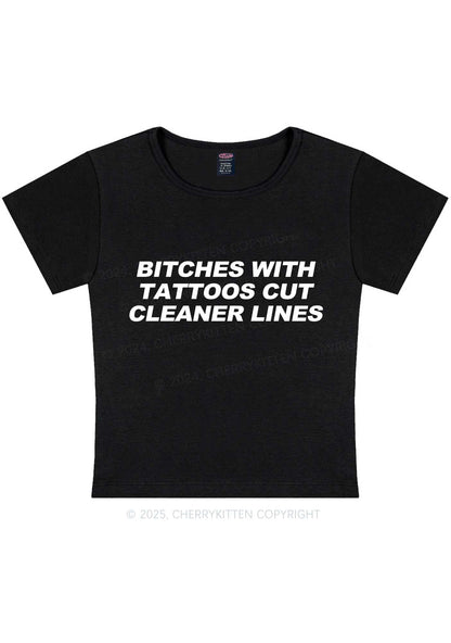 Tattoos Bitches Cut Cleaner Lines Y2K Baby Tee Cherrykitten
