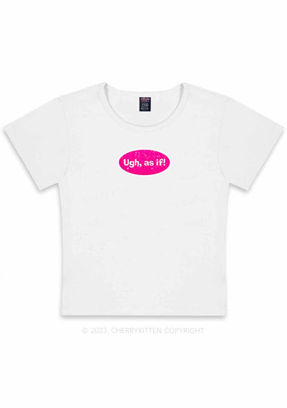 Curvy Ugh As If Y2K Baby Tee Cherrykitten
