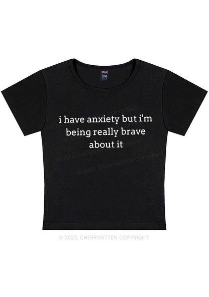 Curvy I Have Anxiety But Im Being Really Brave Y2K Baby Tee Cherrykitten