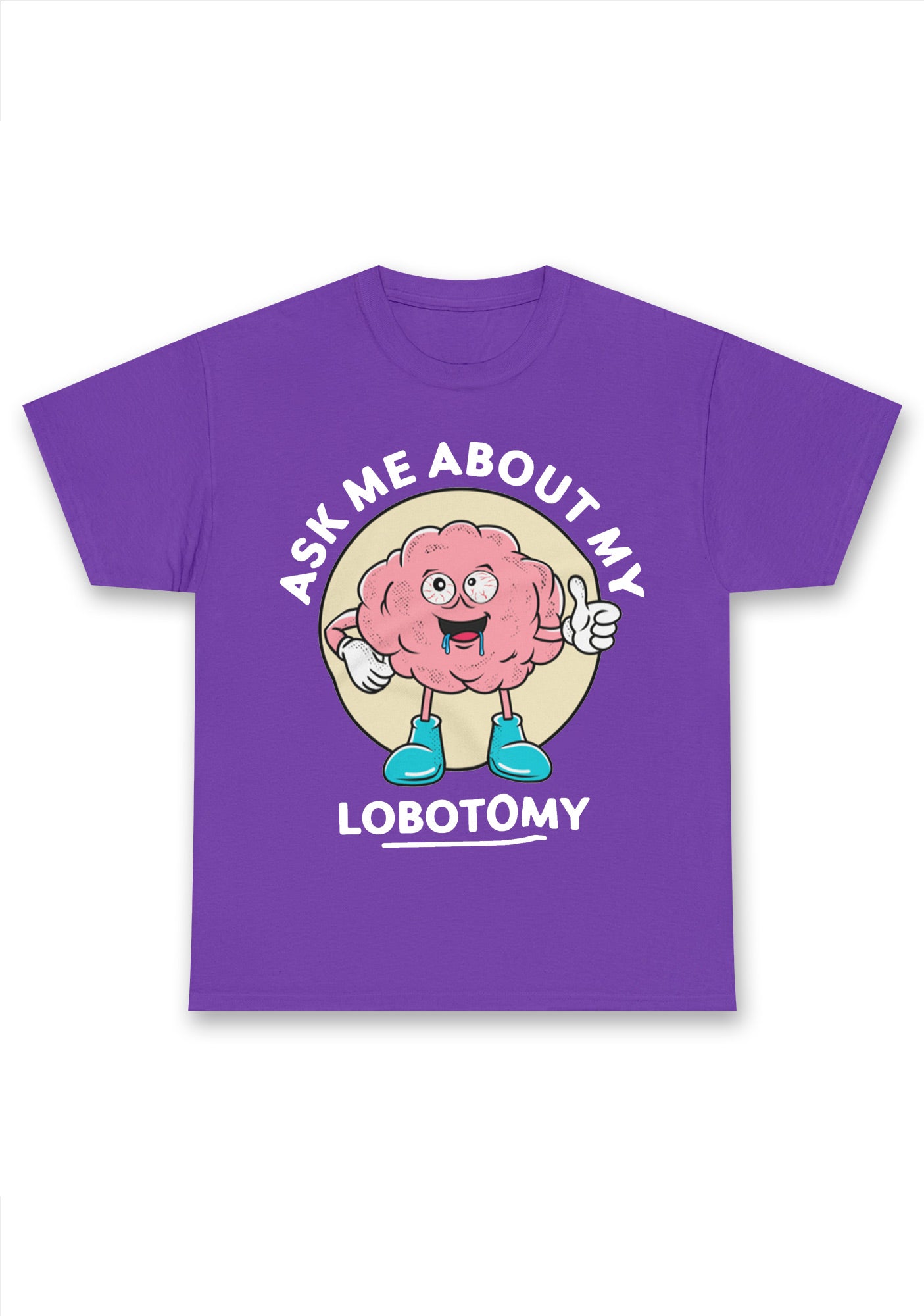 Ask Me About My Lobotomy Chunky Shirt