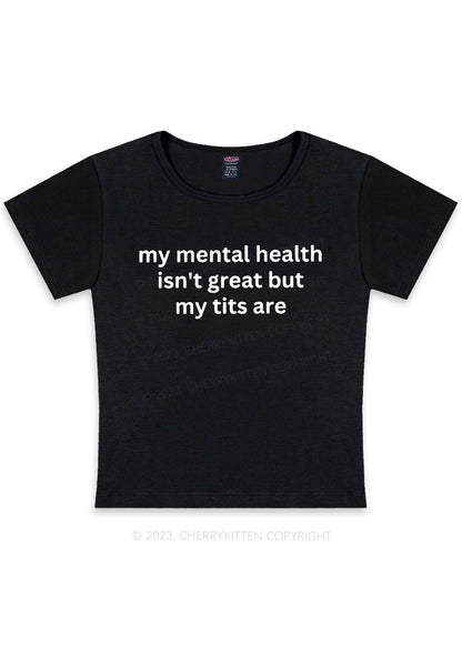 My Mental Health Isn't Great Y2K Baby Tee Cherrykitten