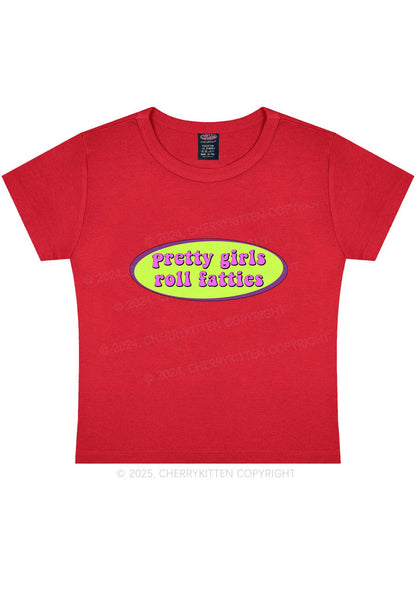 Pretty Girls Roll Fatties Y2K Baby Tee Cherrykitten