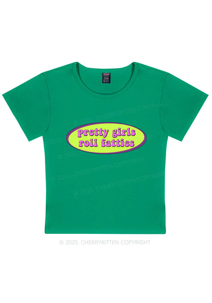 Pretty Girls Roll Fatties Y2K Baby Tee Cherrykitten