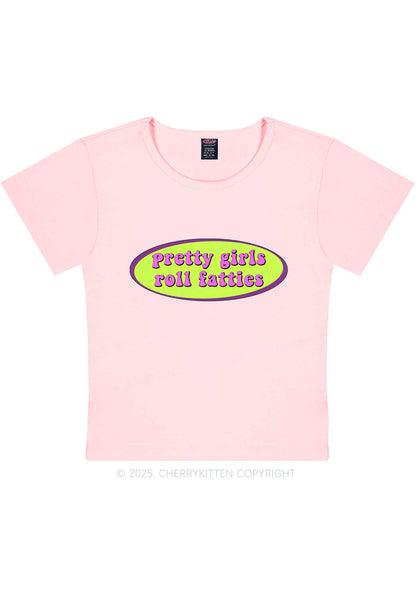 Pretty Girls Roll Fatties Y2K Baby Tee Cherrykitten