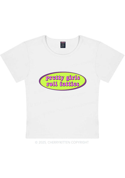 Pretty Girls Roll Fatties Y2K Baby Tee Cherrykitten