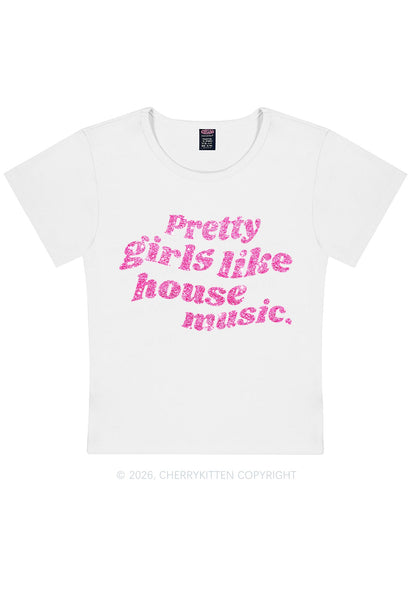 Glitter Pretty Girls Like House Music Y2K Baby Tee Cherrykitten