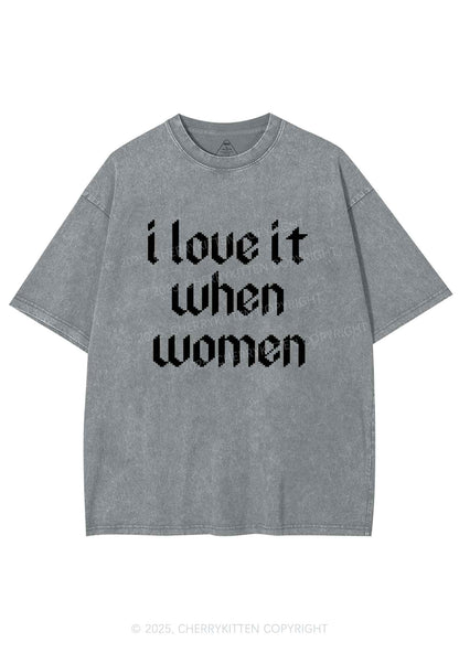 I Love It When Women Y2K Shirts Washed Tee Cherrykitten