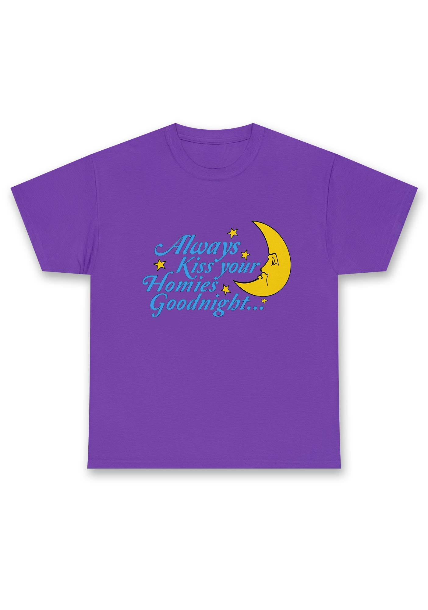Always Kiss Your Homies Goodnight Chunky Shirt