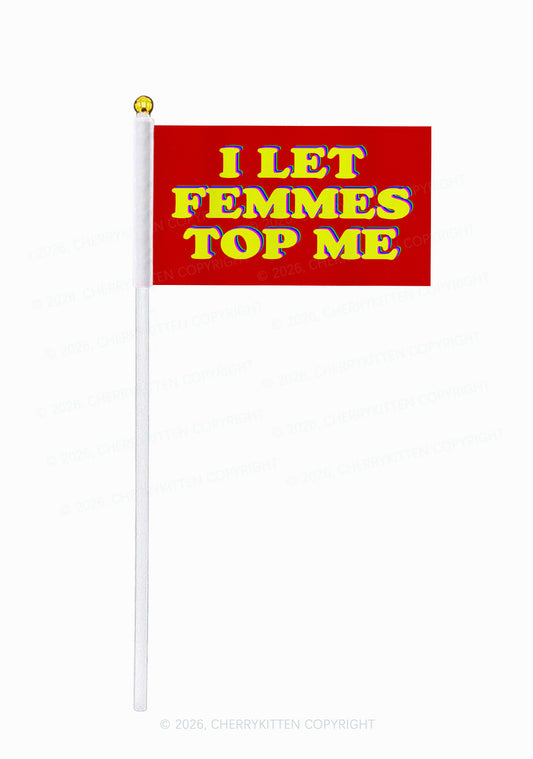 I Let Femmes Top Me Pride Y2K Hand Flags Cherrykitten