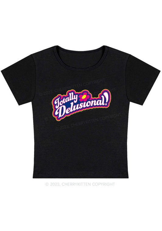 Totally Delusional Y2K Baby Tee Cherrykitten