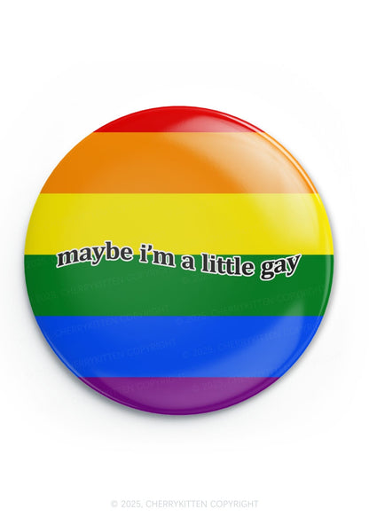 Maybe Im A Little Gay pride 1Pc Y2K Pin Badge Cherrykitten