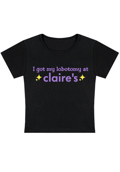 I Got My Lobotomy At Claire's Y2K Baby Tee