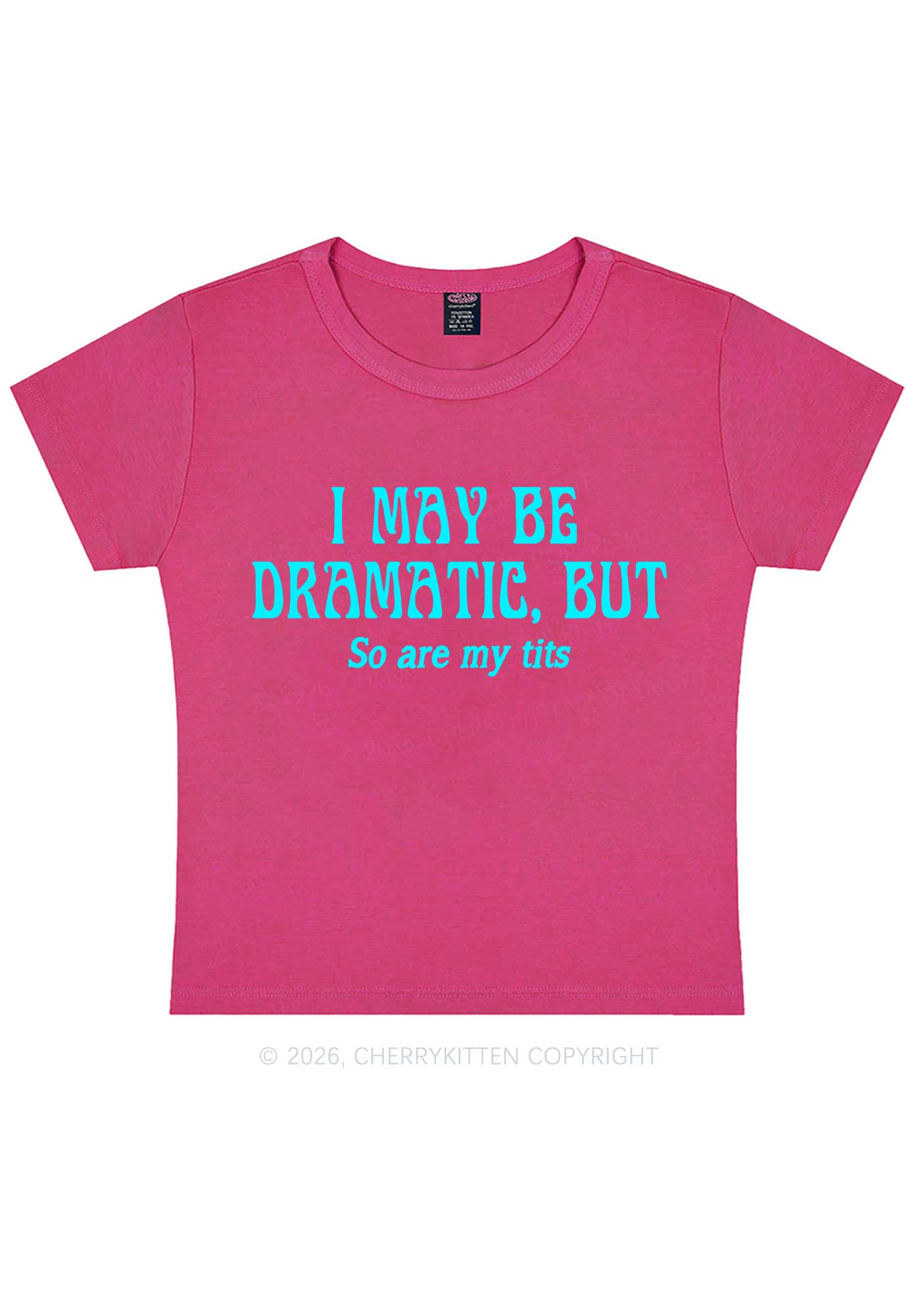 I May Be Dramatic Y2K Baby Tee Cherrykitten