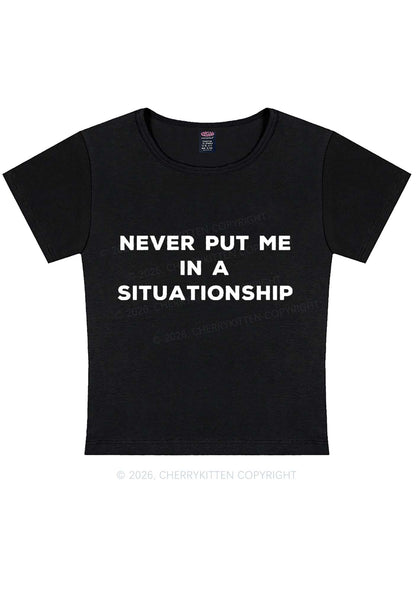 Never Put Me In A Situationship Y2K Baby Tee Cherrykitten