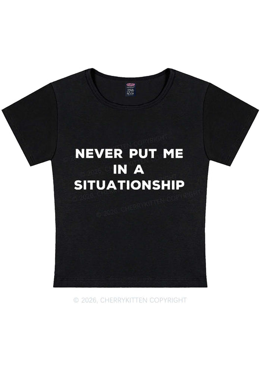 Never Put Me In A Situationship Y2K Baby Tee Cherrykitten