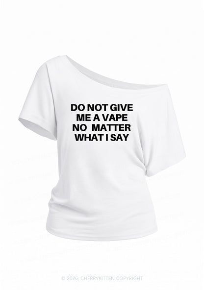 Do Not Give Me A Vape Y2K Off Shoulder Tee Cherrykitten