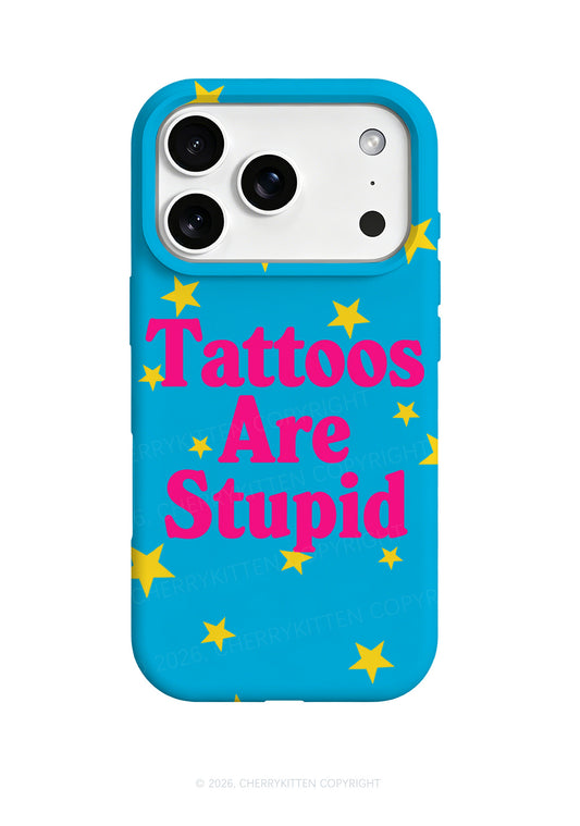 Tattoos Are Stupid Y2K Phone Case Cherrykitten