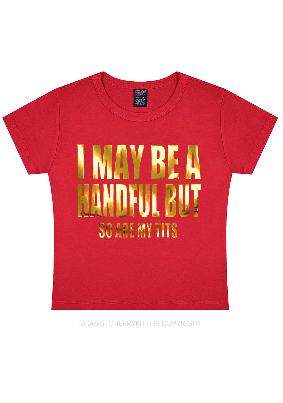 I May Be Handful Silver Foil Printed Y2K Baby Tee Cherrykitten