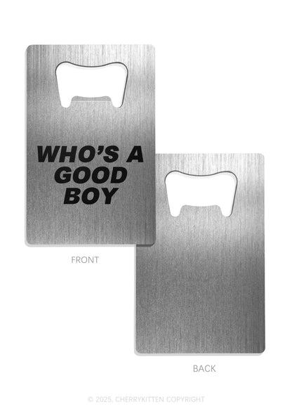 Whos A Good Boy Y2K Credit Card Bottle Openers Cherrykitten