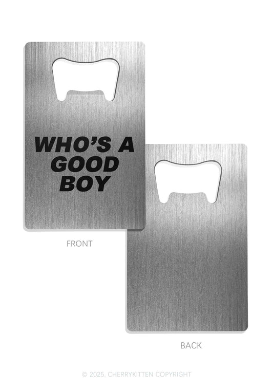 Whos A Good Boy Y2K Credit Card Bottle Openers Cherrykitten