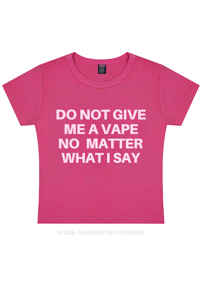 Do Not Give Me A Vape Y2K Baby Tee Cherrykitten