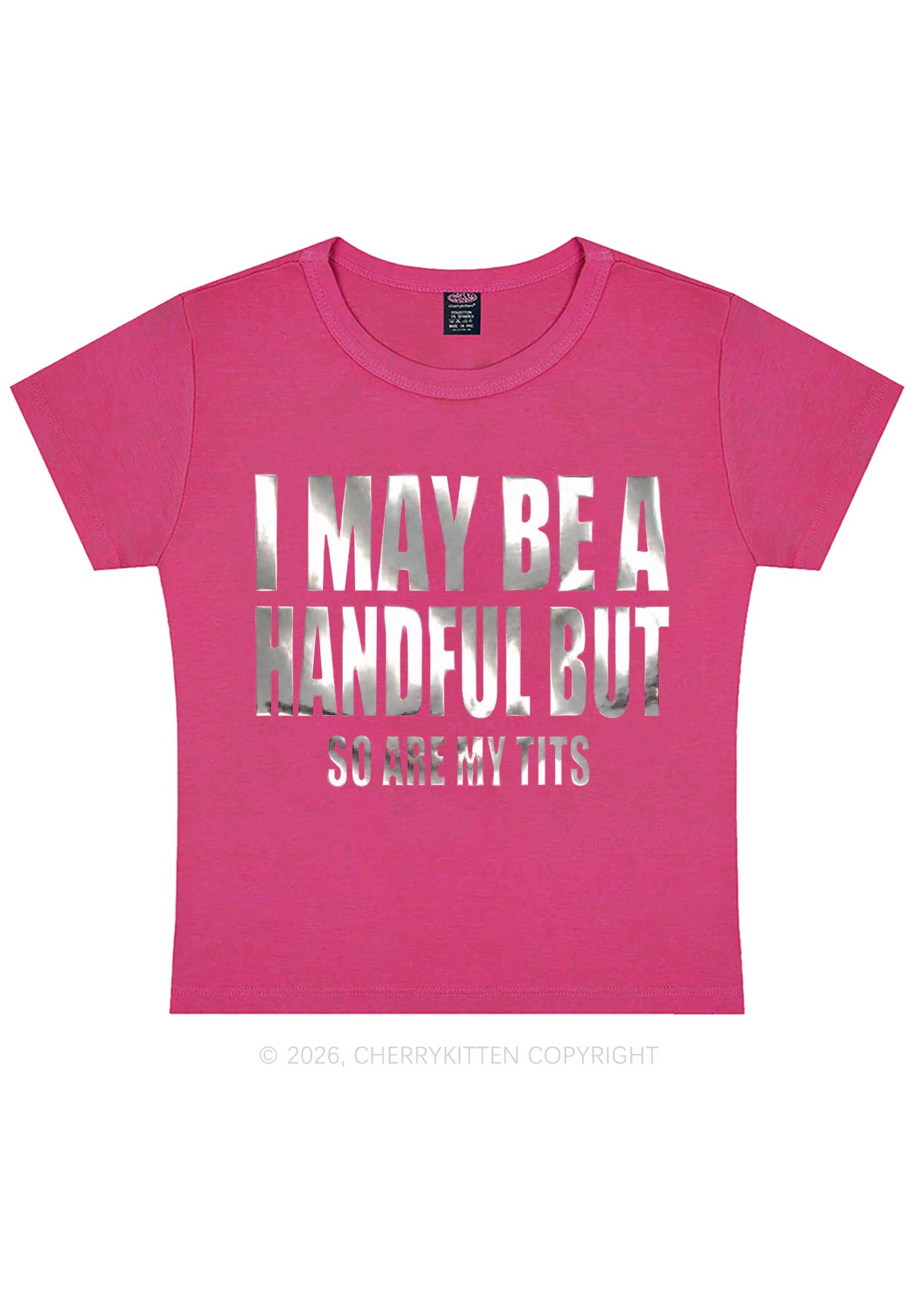 I May Be Handful Silver Foil Printed Y2K Baby Tee Cherrykitten