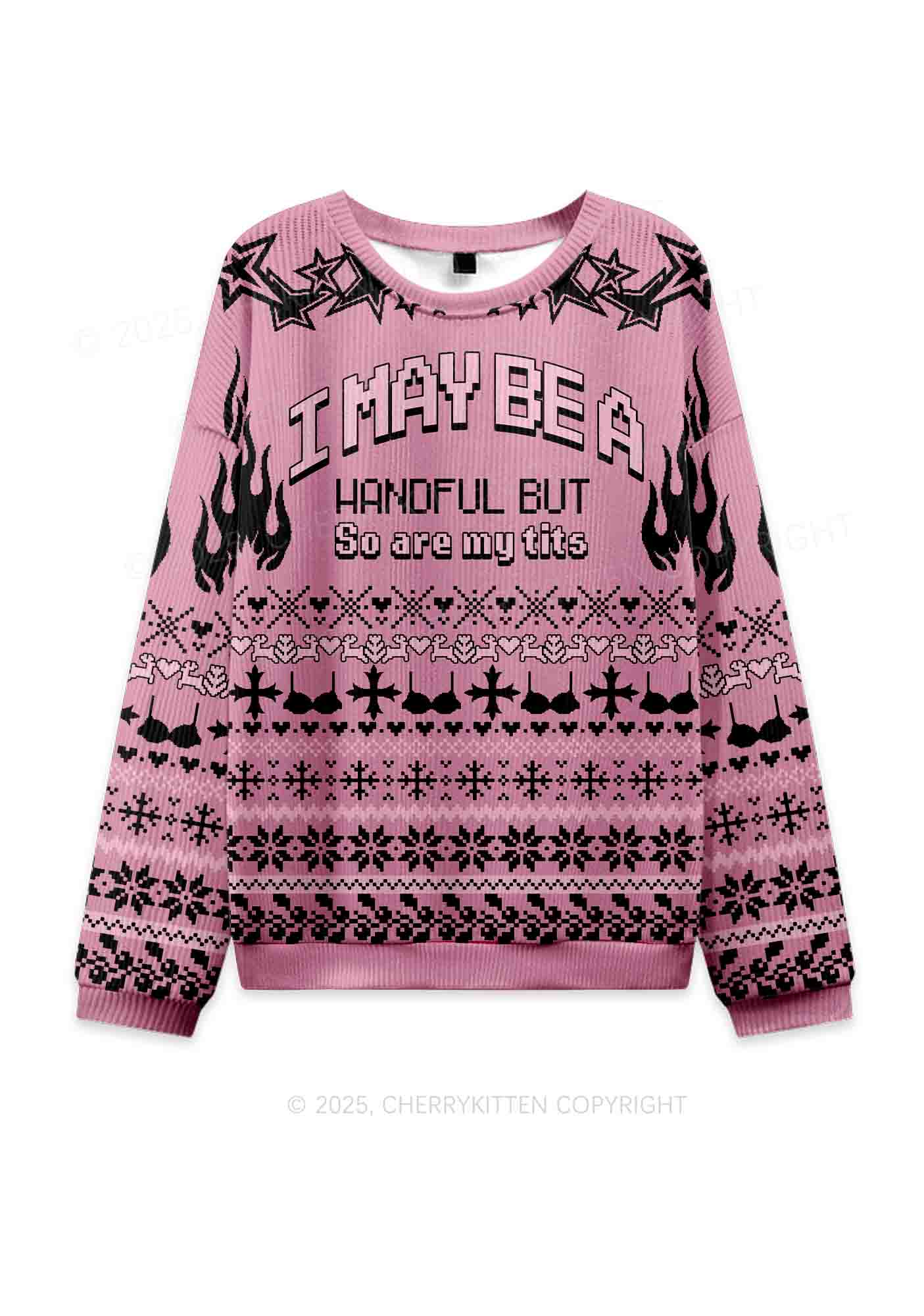 I May Be A Handful Y2K Christmas Knit Sweatshirt Cherrykitten