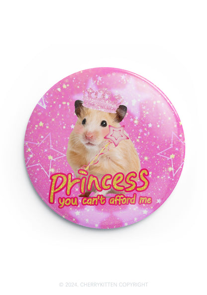Princess You Can't Afford Me 1Pc Y2K Pin Badge Cherrykitten