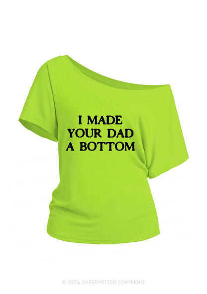 Made Your Dad Bottom Pride Y2K Off Shoulder Tee Cherrykitten
