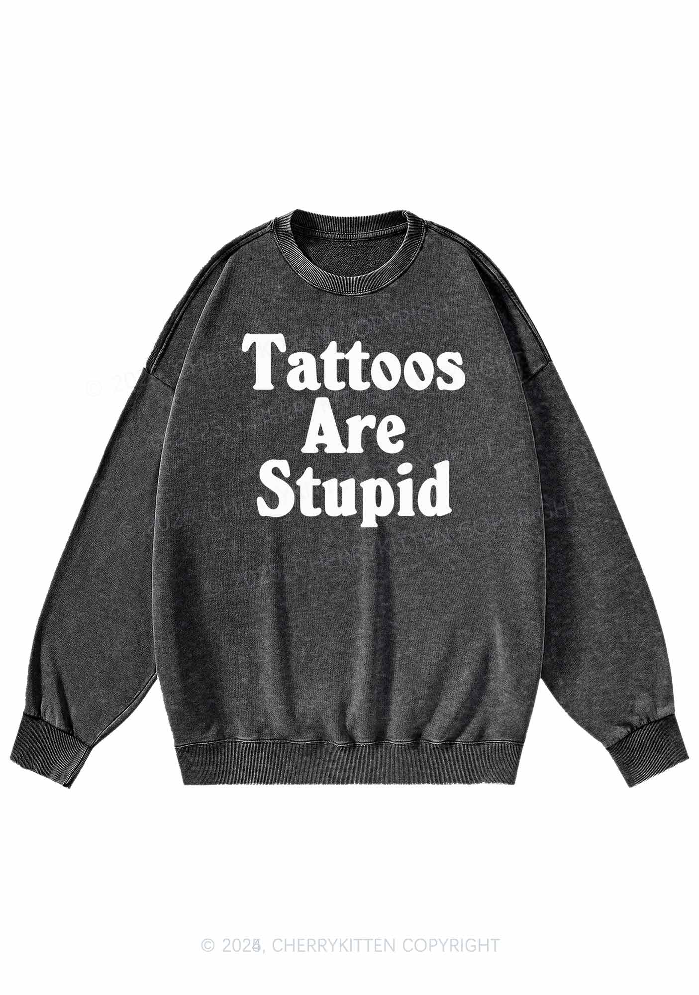 Tattoos Are Stupid Y2K Washed Sweatshirts Cherrykitten