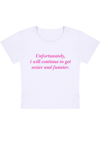 I Will Continue To Get Sexier And Funnier Y2K Baby Tee