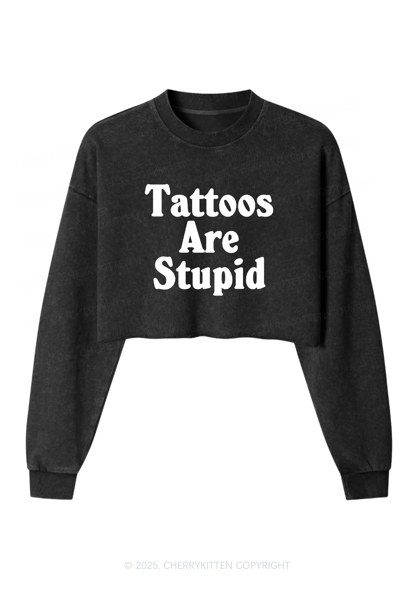 Tattoos Are Stupid Y2K Crop Washed Sweatshirts Cherrykitten
