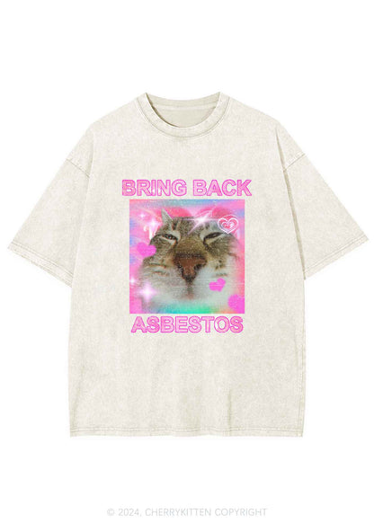 Bring Back Asbestos Y2K Washed Tee Cherrykitten