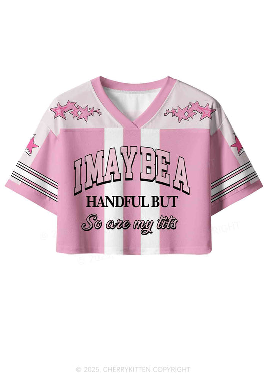 Custom I May Be A Handful Y2K Crop Sport Jersey Shirts Cherrykitten