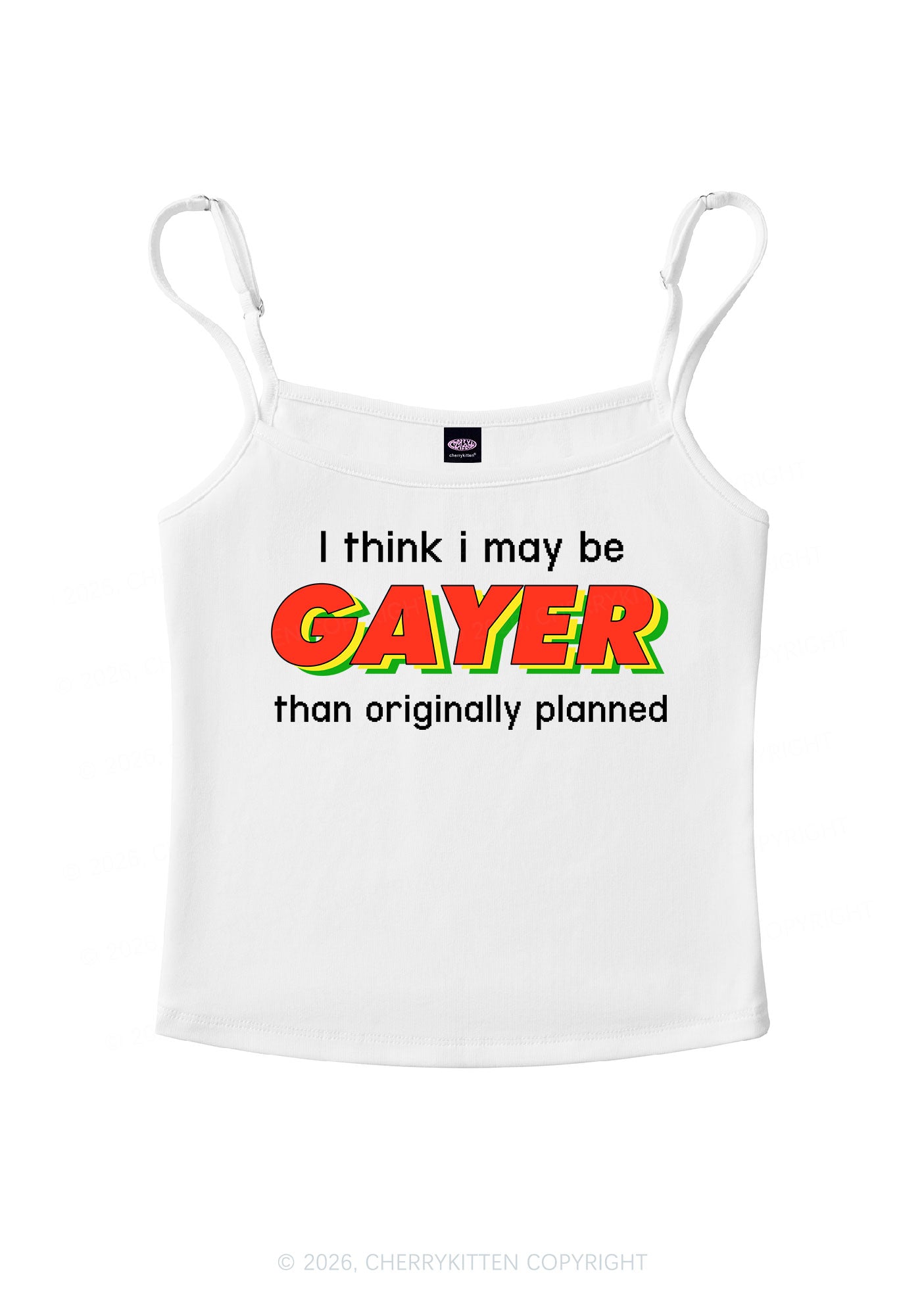 I May Be Gayer Pride Y2K Spaghetti Strap Cami Cherrykitten