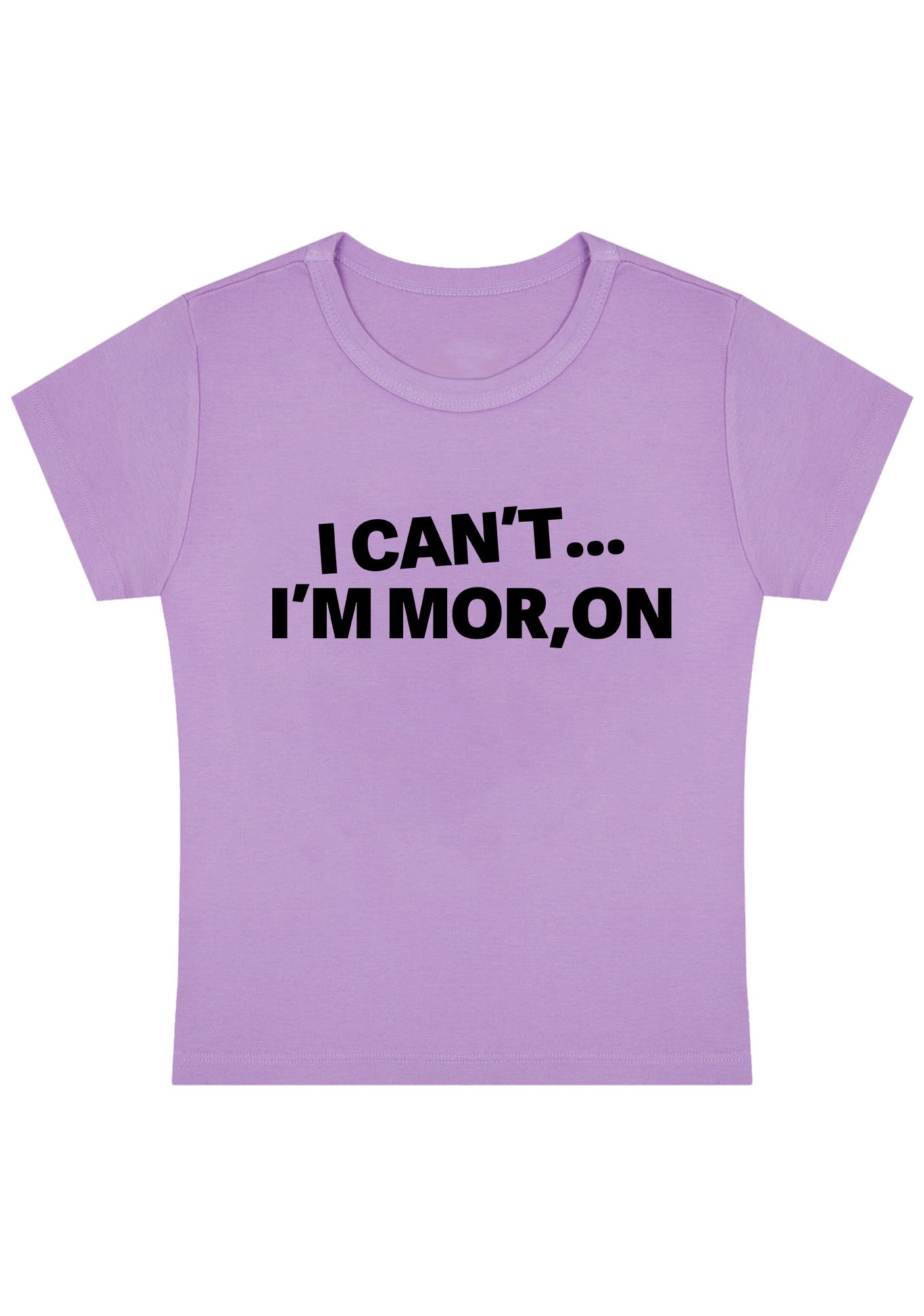 I Can't I'm Moron Y2K Baby Tee