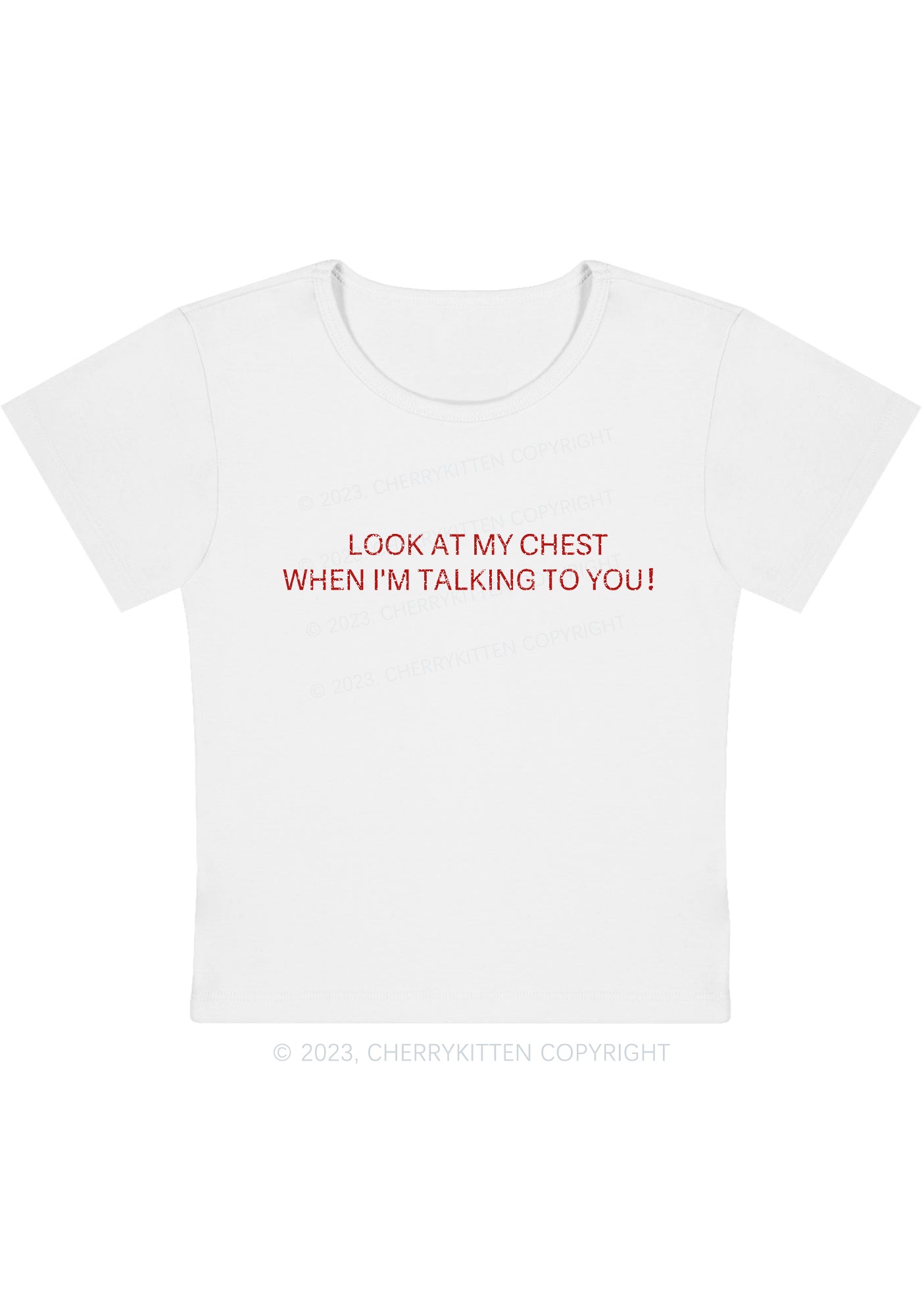 Look At My Chest When I'm Talking To You Y2K Baby Tee