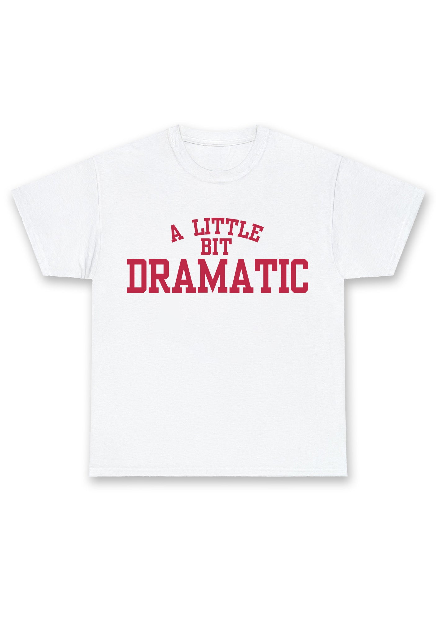 Custom A Little Bit Dramatic Chunky Shirt