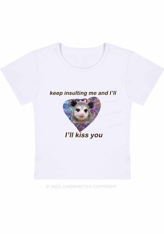 Keep Insulting Me And I'll Kiss You Y2K Baby Tee Cherrykitten