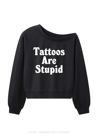 Tattoos Are Stupid Y2K Off Shoulder Sweatshirts Cherrykitten