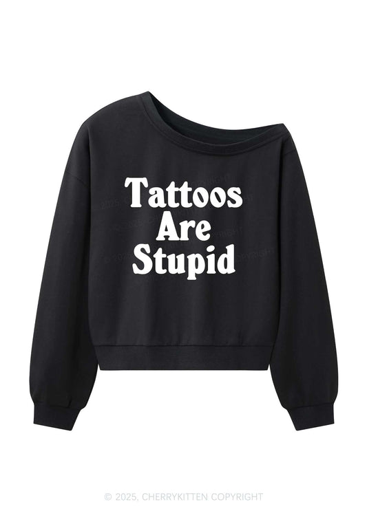 Tattoos Are Stupid Y2K Off Shoulder Sweatshirts Cherrykitten