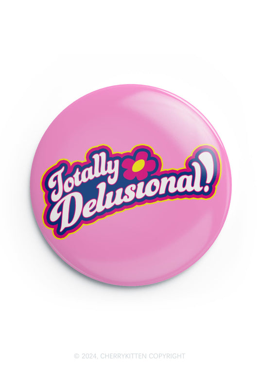 Totally Delusional 1Pc Y2K Pin Badge Cherrykitten